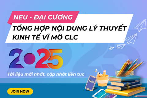 NEU Tổng hợp nội dung lý thuyết Kinh tế vĩ mô CLC